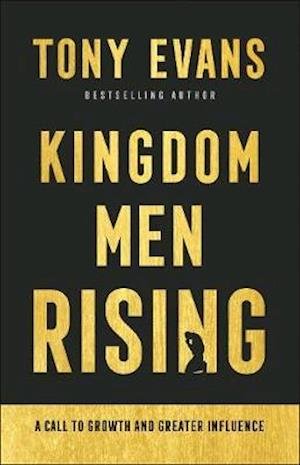 Cover for Tony Evans · Kingdom Men Rising – A Call to Growth and Greater Influence (Paperback Book) [Itpe edition] (2021)
