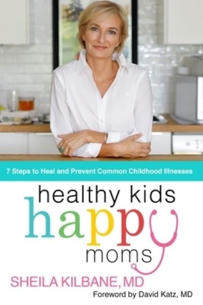 Cover for MD Sheila Kilbane · Healthy Kids, Happy Moms (Inbunden Bok) (2021)