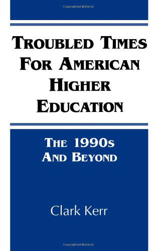 Cover for Clark Kerr · Troubled Times for American Higher Education: the 1990s and Beyond (Suny Series in Frontiers in Education) (Suny Series, Frontiers in Education) (Paperback Book) (1993)