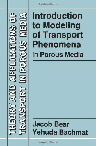 Introduction to Modeling of Transport Phenomena in Porous Media - Theory and Applications of Transport in Porous Media - Jacob Bear - Bøger - Springer - 9780792311065 - 31. maj 1991