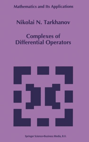 Complexes of Differential Operators (Mathematics and Its Applications) - Nikolai N. Tarkhanov - Bøger - Kluwer Academic Publishers - 9780792337065 - 31. oktober 1995