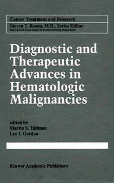 Martin S Tallman · Diagnostic and Therapeutic Advances in Hematologic Malignancies - Cancer Treatment and Research (Hardcover Book) [1999 edition] (1998)
