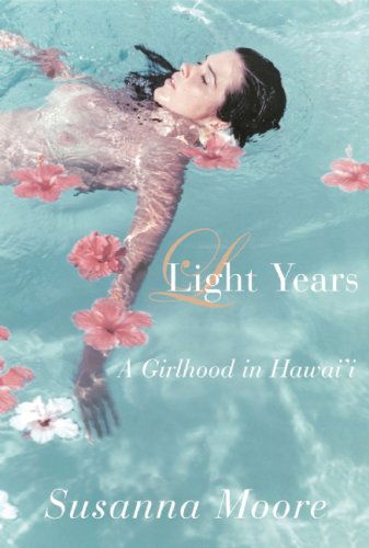 Cover for Susanna Moore · Light Years: a Girlhood in Hawai'i (Taschenbuch) [Reprint edition] (2009)