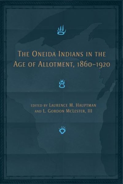 Cover for The Oneida Indians in the Age of Allotment, 1860-1920 - The Civilization of the American Indian Series (Paperback Book) (2022)