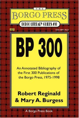 Cover for Robert Reginald · Bp 300: an Annotated Bibliography of the Publications of the Borgo Press, 1976-1998 (Borgo Literary Guides,) (Pocketbok) [Annotated edition] (2007)