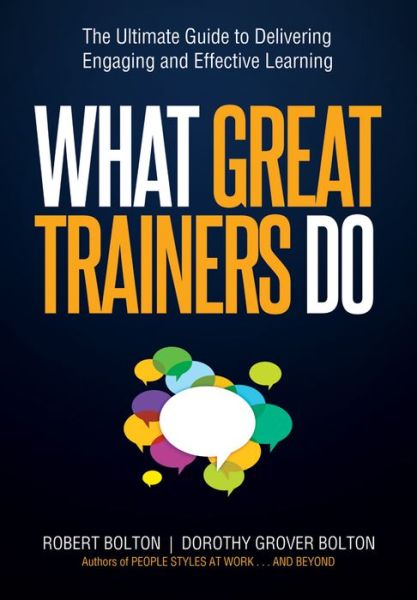 Cover for Robert Bolton · What Great Trainers Do: The Ultimate Guide to Delivering Engaging and Effective Learning (Hardcover Book) [Special edition] (2018)