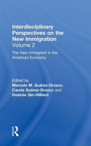 The New Immigrant in the American Economy: Interdisciplinary Perspectives on the New Immigration - Suarez-orozco - Books - Taylor & Francis Inc - 9780815337065 - December 26, 2001
