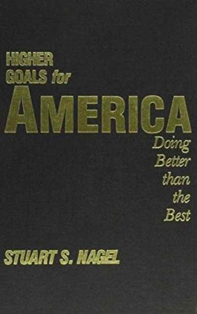 Cover for Stuart S. Nagel · Higher Goals for America: Doing Better Than the Best (Hardcover Book) (1989)
