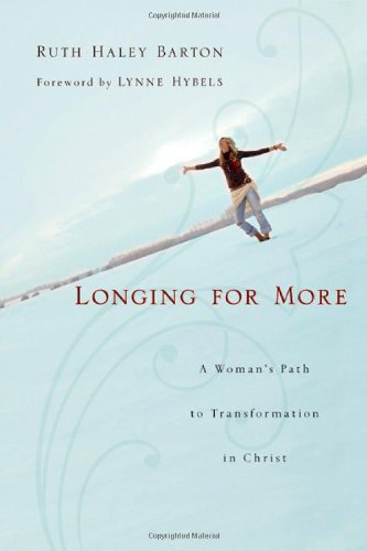 Cover for Ruth Haley Barton · Longing for More: a Woman's Path to Transformation in Christ (Paperback Bog) (2007)
