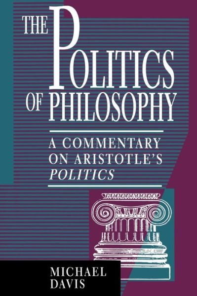 Cover for Michael Davis · The Politics of Philosophy: A Commentary on Aristotle's Politics (Taschenbuch) (1996)