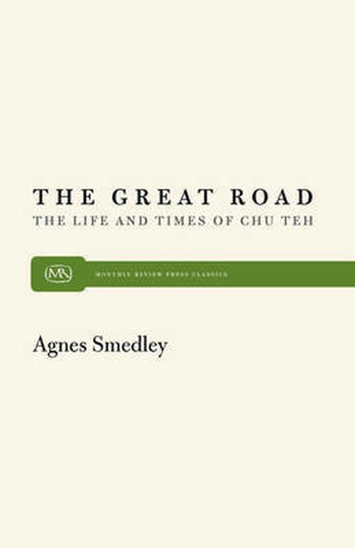Cover for Agnes Smedley · Great Road: Life and Times of Chu Teh (Paperback Book) [New edition] (1956)