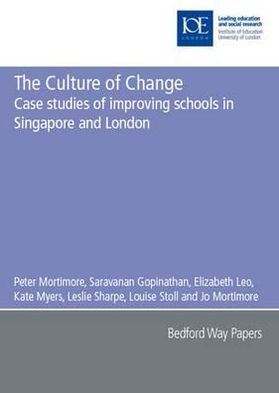 Cover for Peter Mortimore · The Culture of Change: Case studies of improving schools in Singapore and London - Bedford Way Papers (Paperback Book) (2000)