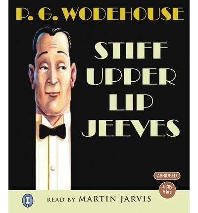 Stiff Upper Lip Jeeves - P. G. Wodehouse - Äänikirja - Canongate Books Ltd - 9780857863065 - torstai 14. kesäkuuta 2012
