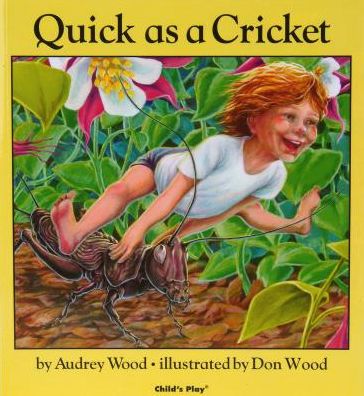 Quick as a Cricket - Child's Play Library - Audrey Wood - Livros - Child's Play International Ltd - 9780859533065 - 1 de agosto de 1988