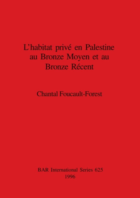 Cover for Chantal Foucault-Forest · L' habitat prive en Palestine an Bronze Moyen et au Bronze Recent (Paperback Book) (1996)