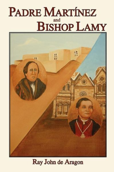 Cover for Ray John De Aragon · Padre Martinez and Bishop Lamy (Pocketbok) (2006)