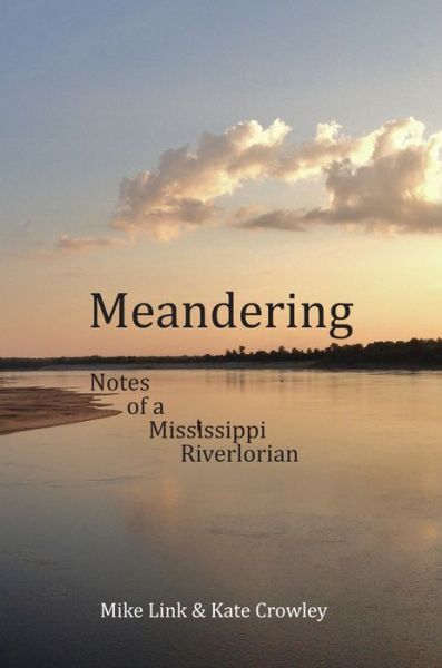 Cover for Mike Link · Meandering: Notes of a Mississippi Riverlorian (Paperback Book) (2016)