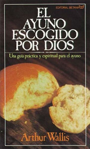 Cover for Arthur Wallis · El Ayuno Escogido Por Dios (Pocketbok) [Version Castella edition] (1992)