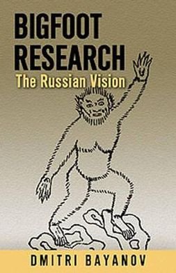Cover for Dmitri Bayanov · Bigfoot Research: The Russian Vision (Paperback Book) (2011)