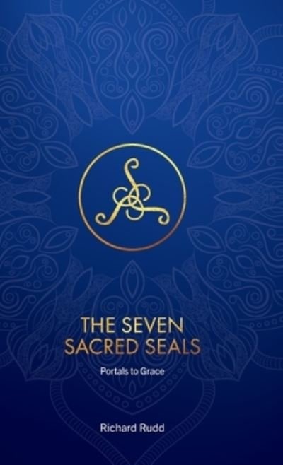 Cover for Rudd Richard Rudd · The Seven Sacred Seals: Portals To Grace (Hardcover Book) (2018)