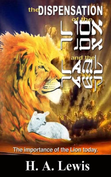 Cover for H.A. Lewis · The Dispensation of the Lion and the Lamb (Paperback Book) (2016)