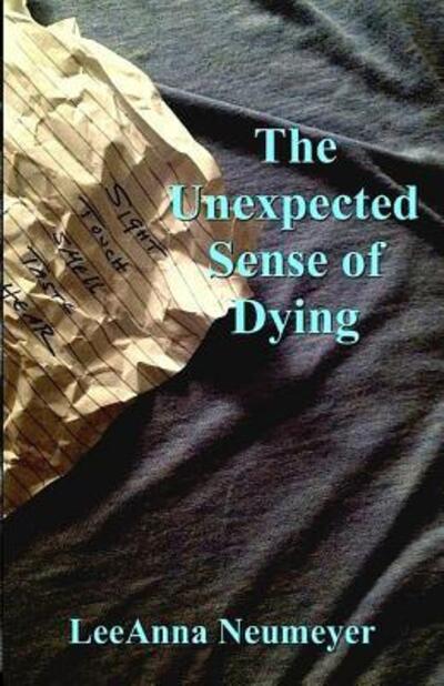 Cover for Leeanna Neumeyer · The Unexpected Sense of Dying (Paperback Book) (2015)