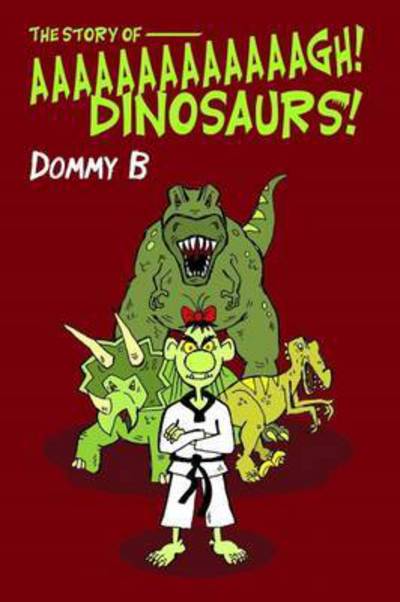 Cover for Dommy B · The Story of  Aaaaaaaaaaaaagh Dinosaurs! (Paperback Book) (2016)