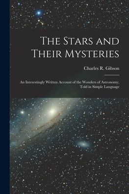 Cover for Charles R (Charles Robert) Gibson · The Stars and Their Mysteries (Paperback Book) (2021)