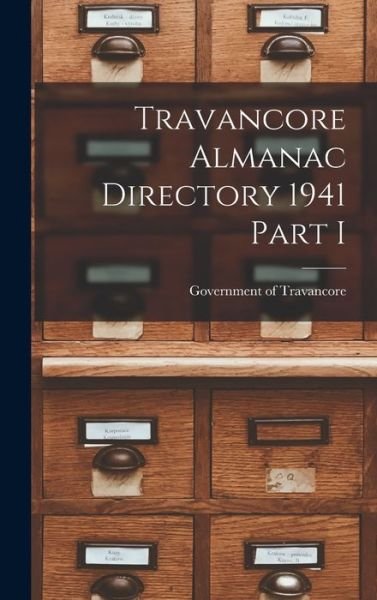 Cover for Government of Travancore · Travancore Almanac Directory 1941 Part I (Inbunden Bok) (2021)