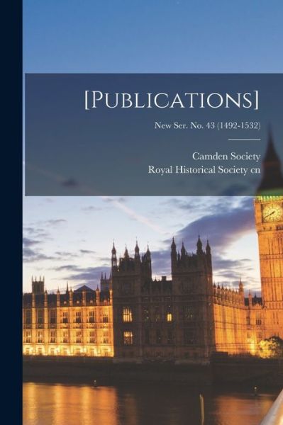 Cover for Camden Society · [Publications]; New Ser. No. 43 (1492-1532) (Paperback Book) (2021)