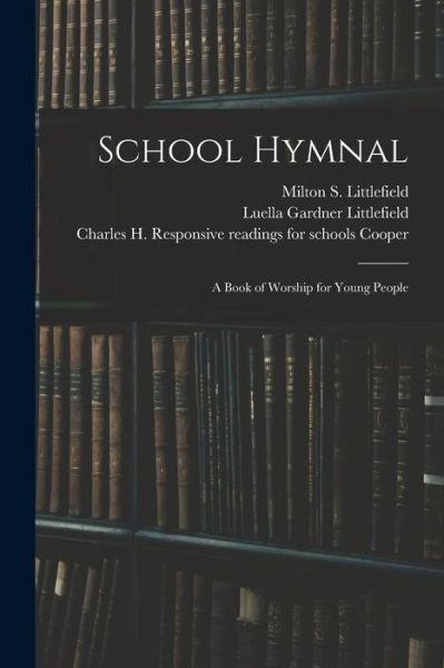 Cover for Luella Gardner Littlefield · School Hymnal (Paperback Book) (2021)
