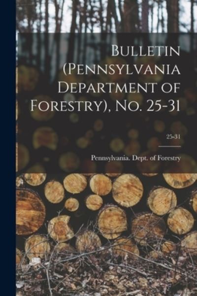 Cover for Pennsylvania Dept of Forestry · Bulletin (Pennsylvania Department of Forestry), No. 25-31; 25-31 (Paperback Book) (2021)