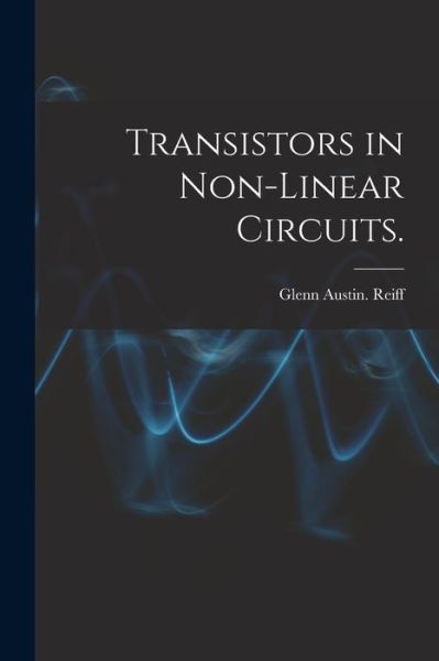 Cover for Glenn Austin Reiff · Transistors in Non-linear Circuits. (Paperback Book) (2021)