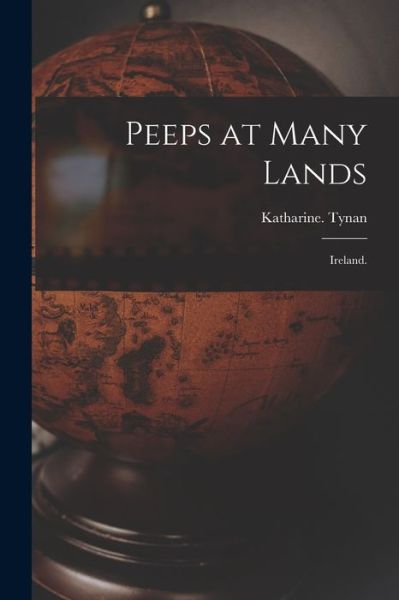 Cover for Katharine Tynan · Peeps at Many Lands (Taschenbuch) (2021)