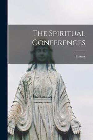 Cover for Francis · Spiritual Conferences (Buch) (2022)
