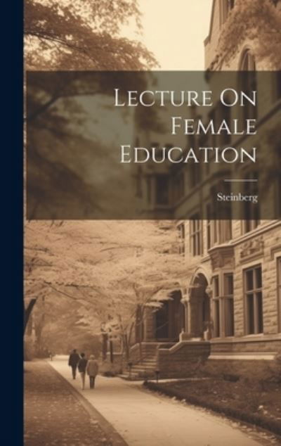 Cover for Steinberg · Lecture on Female Education (Book) (2023)