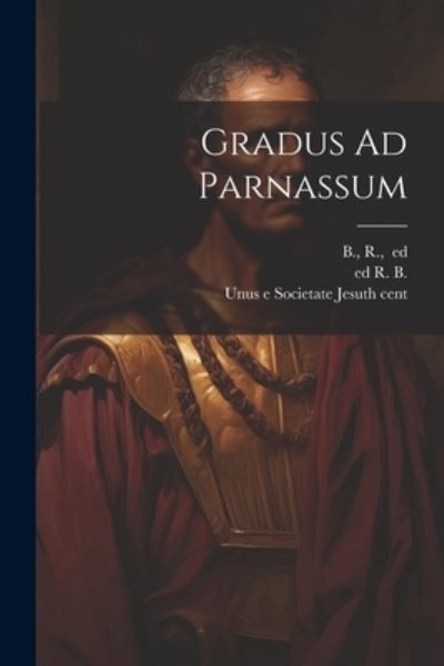 Cover for 17th Cent Unus E Societate Jesu · Gradus Ad Parnassum (Buch) (2023)