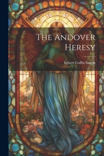 Cover for Egbert Coffin Smyth · Andover Heresy (Book) (2023)