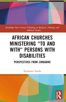 Cover for Nomatter Sande · African Churches Ministering 'to and with' Persons with Disabilities: Perspectives from Zimbabwe - Routledge New Critical Thinking in Religion, Theology and Biblical Studies (Paperback Book) (2024)