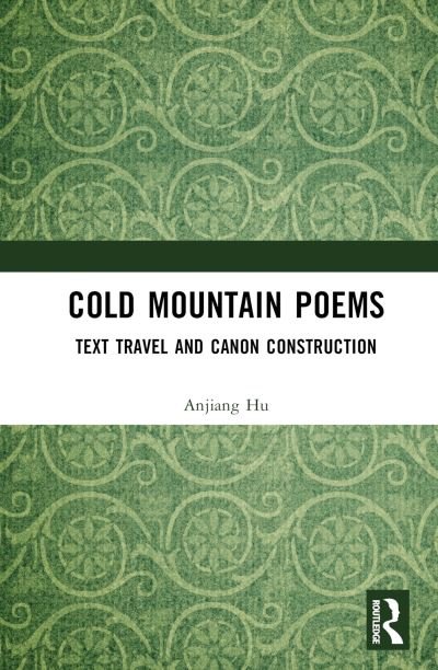 Cover for Anjiang Hu · Cold Mountain Poems: Text Travel and Canon Construction (Hardcover Book) (2023)