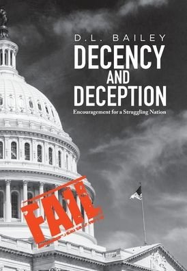 Cover for D L Bailey · Decency And Deception: Encouragement for a Struggling Nation (Hardcover Book) (2021)