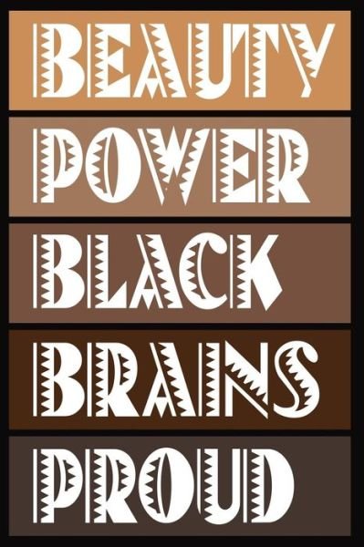 Beauty Power Black Brains Proud - Black Beauty Journal - Boeken - Independently published - 9781070878065 - 1 juli 2019
