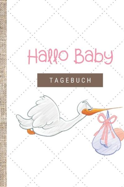 Hallo Baby Tagebuch - Süße Neuigkeiten Verlag - Książki - Independently Published - 9781086549065 - 31 lipca 2019