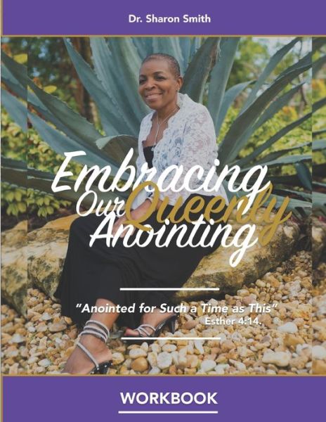 Embracing Our Queenly Anointing Workbook - Sharon Smith - Bøger - Independently Published - 9781092533065 - 4. april 2019