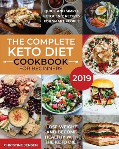 Cover for Christine Jensen · The Complete Keto Diet Cookbook For Beginners 2019 (Pocketbok) (2019)