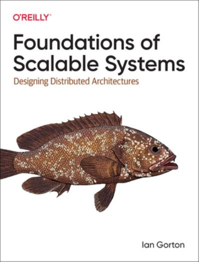 Cover for Ian Gorton · Foundations of Scalable Systems: Designing Distributed Architectures (Paperback Book) (2022)