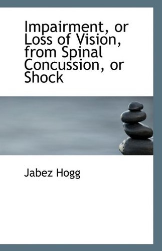 Cover for Jabez Hogg · Impairment, or Loss of Vision, from Spinal Concussion, or Shock (Paperback Book) (2009)