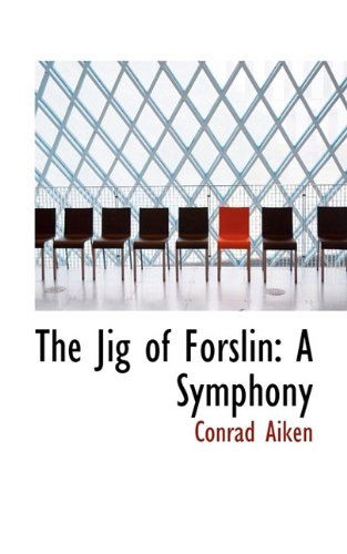 Cover for Conrad Aiken · The Jig of Forslin: A Symphony (Paperback Book) (2009)