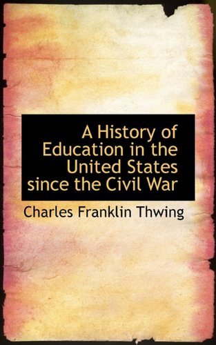 Cover for Charles Franklin Thwing · A History of Education in the United States Since the Civil War (Paperback Book) (2009)