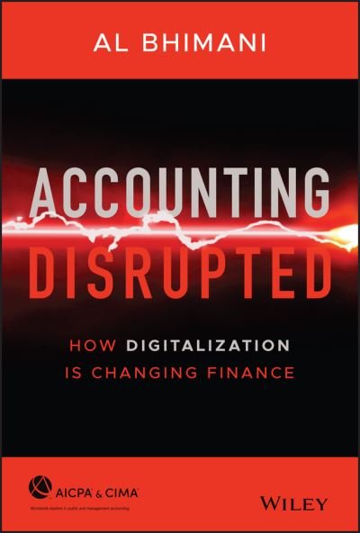 Cover for Bhimani, Al (London School of Economics) · Accounting Disrupted: How Digitalization Is Changing Finance (Hardcover Book) (2021)